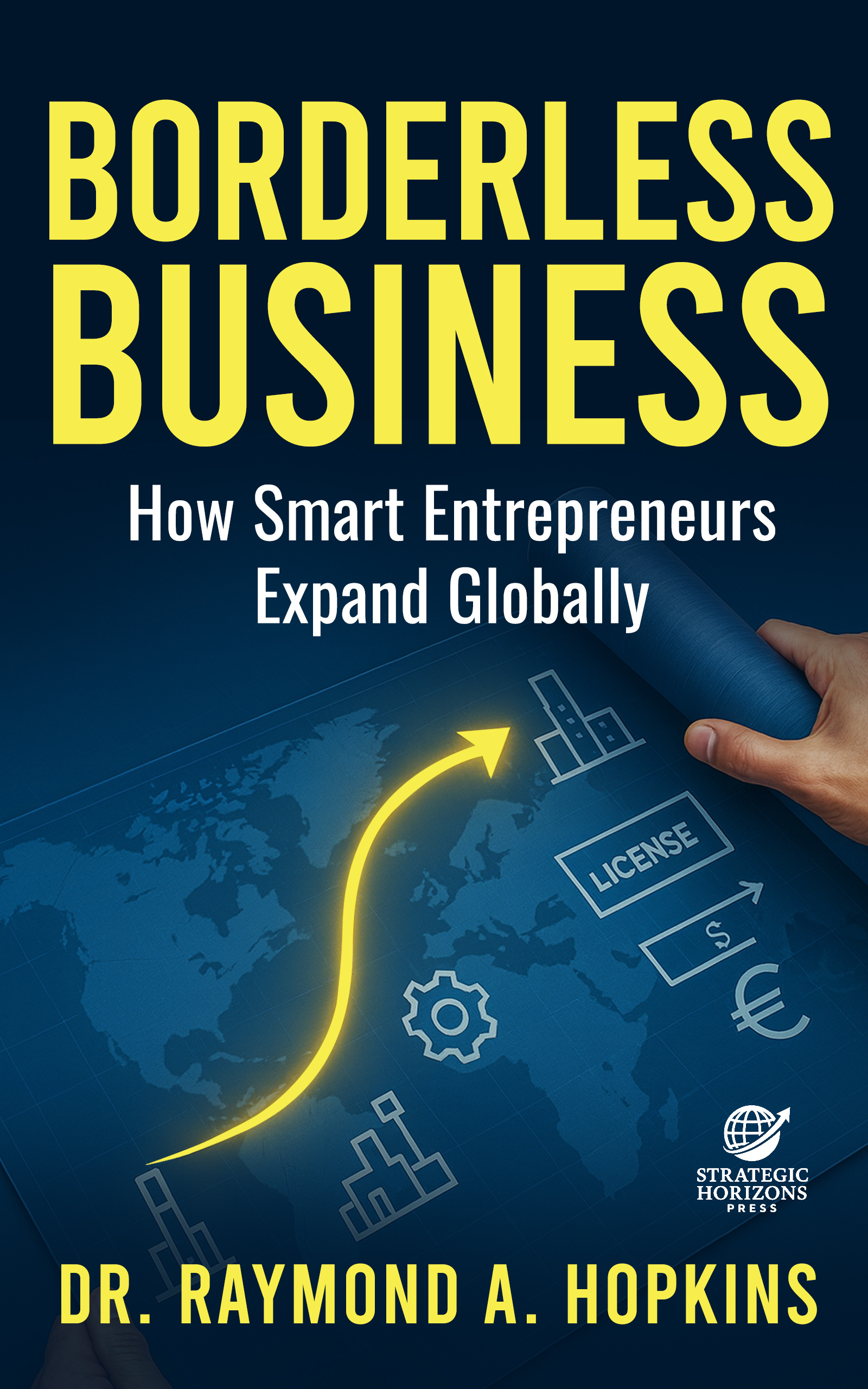 Borderless Business book cover by Dr. Raymond A. Hopkins Explore the first three chapters of Borderless Business — now available through IngramSpark and major global retailers.